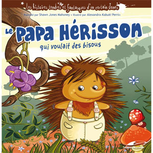 Le papa h&eacute;risson qui voulait des bisous